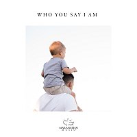 Worship Solutions, Maranatha! Music – Who You Say I Am