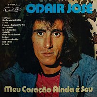 Odair José – Meu Coracao Ainda é Seu