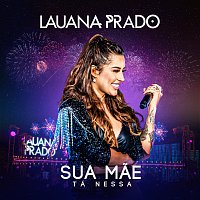 Lauana Prado – Sua Mae Tá Nessa [Ao Vivo]
