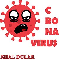 Khal Dolar – Corona Virus