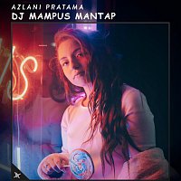Azlani Pratama – DJ Mampus Mantap