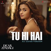 Amit Trivedi & Ali Zafar – Tu Hi Hai (Ali Zafar Version) [From "Dear Zindagi"]