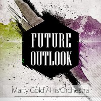 Marty Gold, His Orchestra – Future Outlook