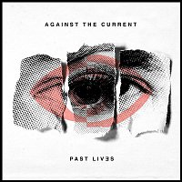 Against The Current – Past Lives