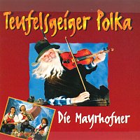 Die Mayrhofner – Teufelsgeiger Polka