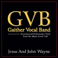 Gaither Vocal Band – Jesus And John Wayne [Performance Tracks]