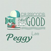 Peggy Lee – Dresscode: Feel Good