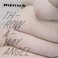 Minus – Throwaway Angel