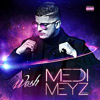 Medi Meyz – Wesh Medi Meyz