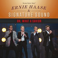 Ernie Haase & Signature Sound – Oh, What A Savior [Live]