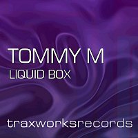 Tommy M – Liquid Box