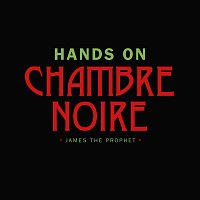 Chambre Noire, James The Prophet – Hands On