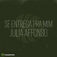 Júlia Affonso, Crespo Music – Se Entrega Pra Mim
