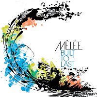 Melée – Built To Last