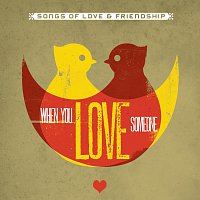 Různí interpreti – When You Love Someone (Songs Of Love & Friendship)