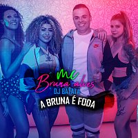 DJ Batata, MC Bruna Alves – A Bruna É Foda