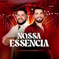 Netto & Henrique – Nossa Essencia [Ao Vivo / EP01]