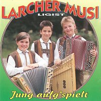 Larcher Musi Ligist – Jung aufg’spielt