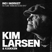 Kim Larsen & Kjukken – Ind I Morket