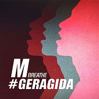 M & GERAGIDA – Breathe