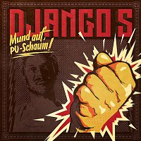 Django S. – Mund auf, PU-Schaum!