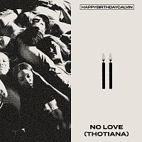 HappyBirthdayCalvin – No Love (Thotiana)