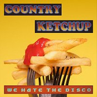 Country Ketchup – We Hate the Disco