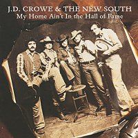 J.D. Crowe & The New South – My Home Ain't In The Hall Of Fame