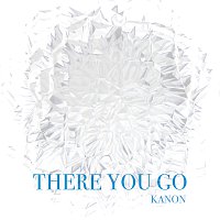 Kanon – There You Go