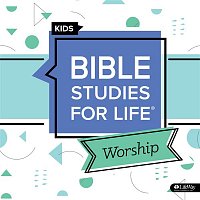 Lifeway Kids – Bible Studies for Life Kids Worship Summer 2020