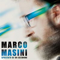 Marco Masini – Spostato di un secondo