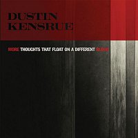 Dustin Kensrue – More Thoughts That Float On A Different Blood