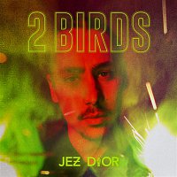 Jez Dior – 2 Birds