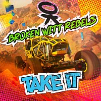 Broken Witt Rebels – Take It