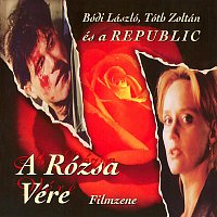 Bódi László (Cipő), Tóth Zoltán, Republic – A Rózsa Vére [Filmzene]