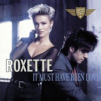 Roxette – It Must Have Been Love