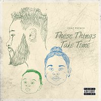 Chaz French – These Things Take Time