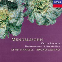 Lynn Harrell, Bruno Canino – Mendelssohn: Cello Sonatas; Variations Concertantes; 2 Lieder ohne Worte