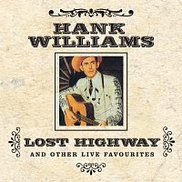 Hank Williams – Lost Highway And Other Live Favourites