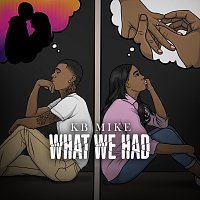 KB Mike – What We Had