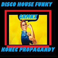 GRMNX – DISCO HOUSE FUNKY - KONEC PROPAGANDY MP3