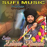 Sain Zahoor Ahmed – SUFI MUSIC Dil Da Kaba