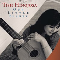 Tish Hinojosa – Our Little Planet