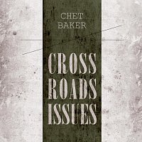 Chet Baker – Cross Roads Issues