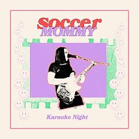 Soccer Mommy – I'm Only Me When I'm With You
