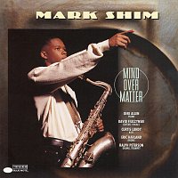 Mark Shim – Mind Over Matter