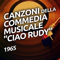 Various  Artists – Canzoni della commedia musicale "Ciao Rudy"