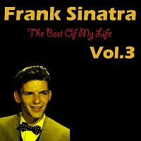 Frank Sinatra – The Best Of My Life Vol.  3
