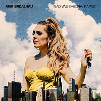 Ana Bacalhau – Nao Vás Embora, Rapaz!