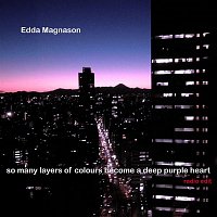 Edda Magnason – So Meny Layers Of Colours Become A Deep Purple Heart